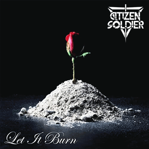 Citizen Soldier : Let it Burn